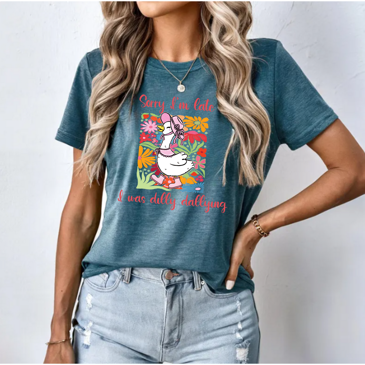 Sorry I'm late, I was dilly dallying t-shirt