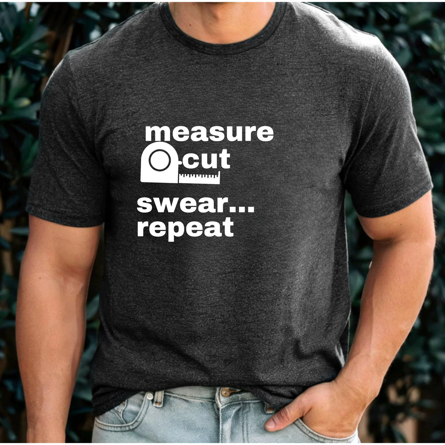 Measure, cut, swear, repeat Tee