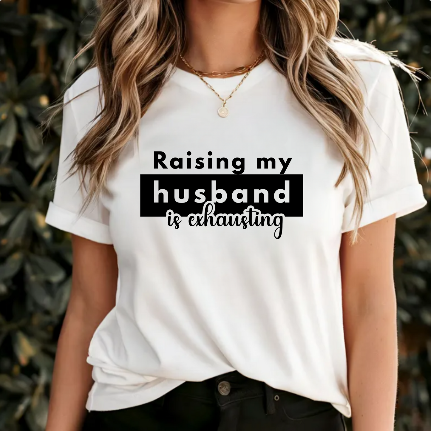 Funny Unisex Short Sleeve Tee - 'Raising My Husband is Exhausting'