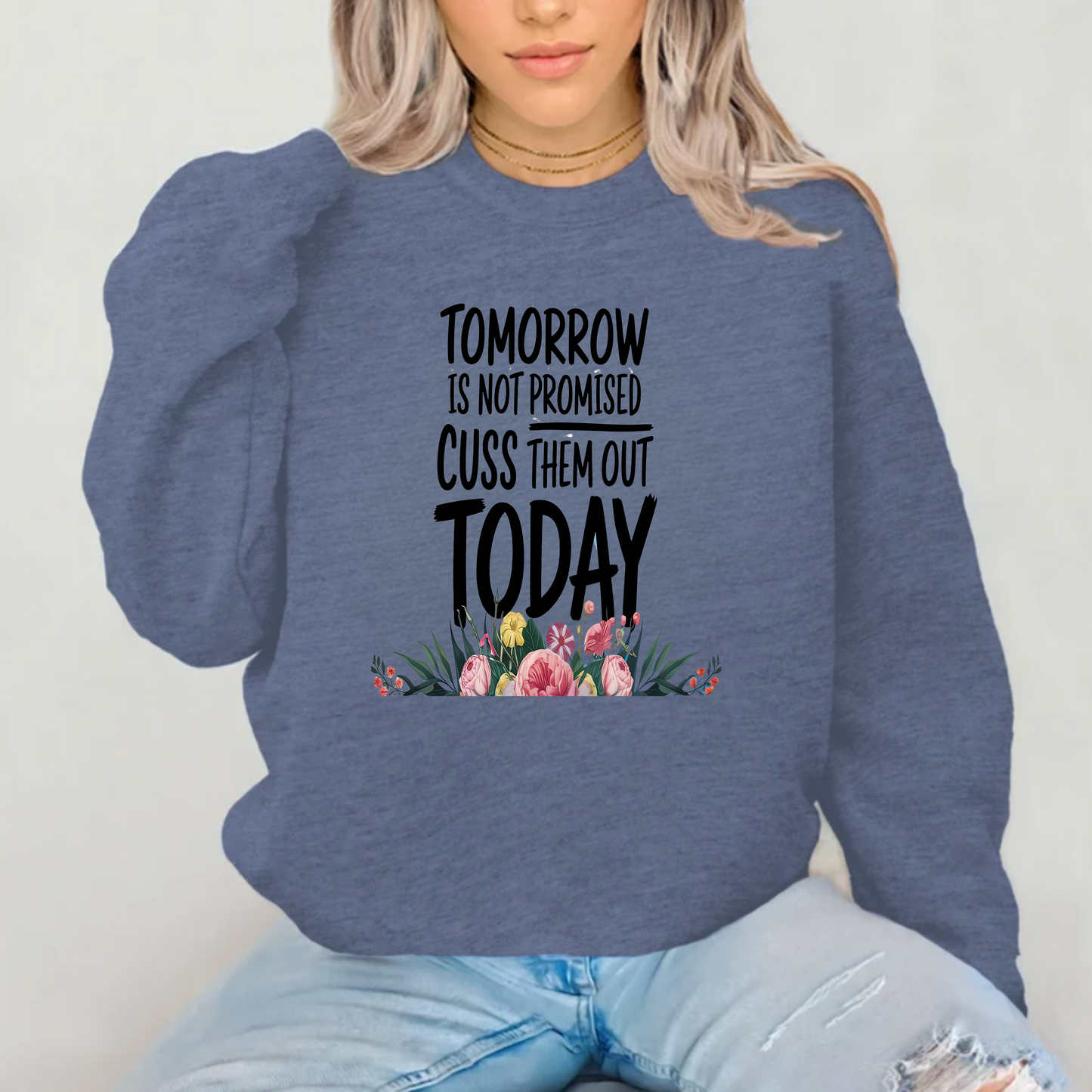 Tomorrow is not promised cuss them out today sweatshirt