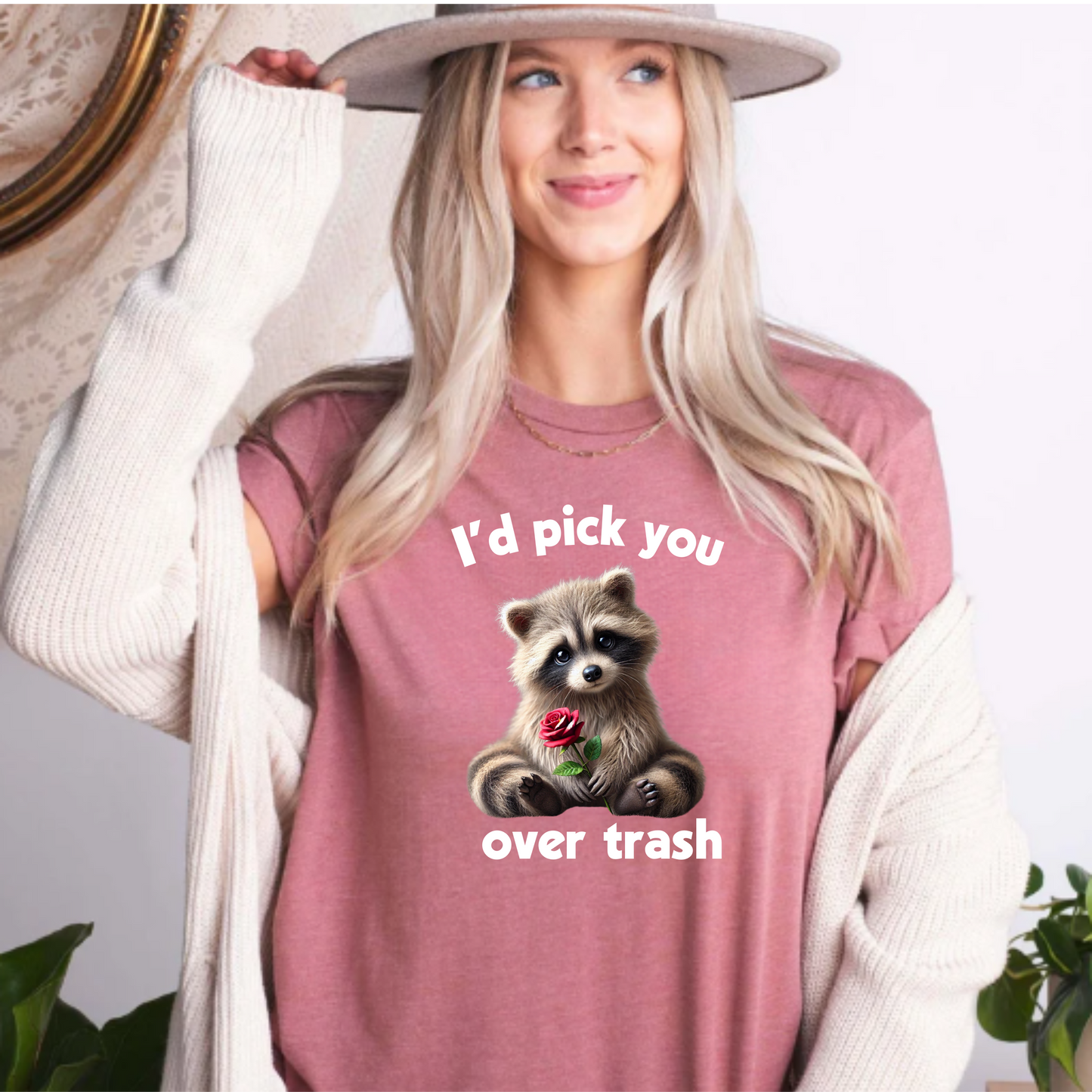I'd choose you over trash T-shirt