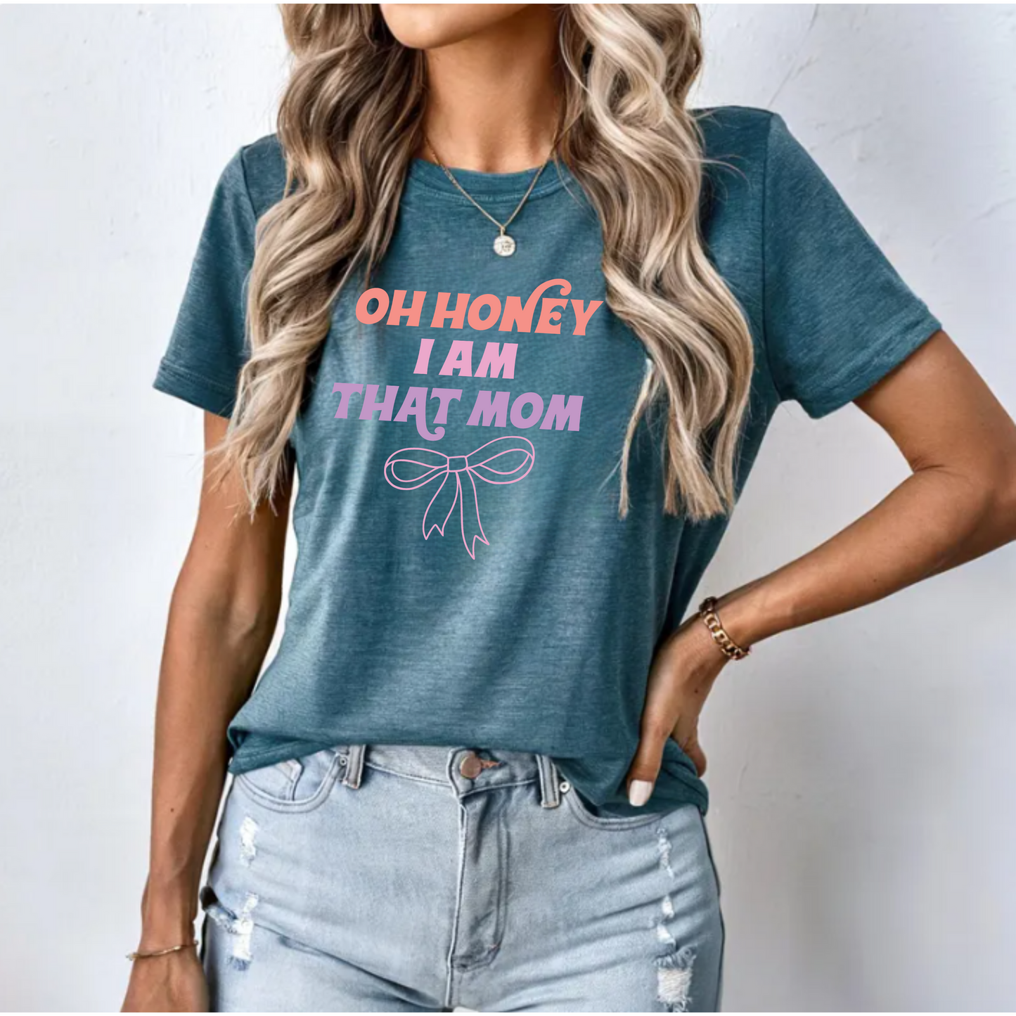 Mom Unisex Tee "Oh honey, I am that mom"