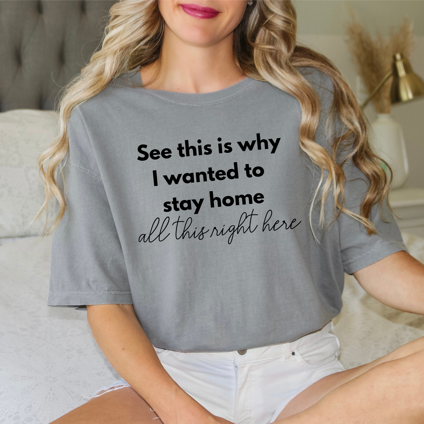 Graphic Tee 'This is why I wanted to stay home'
