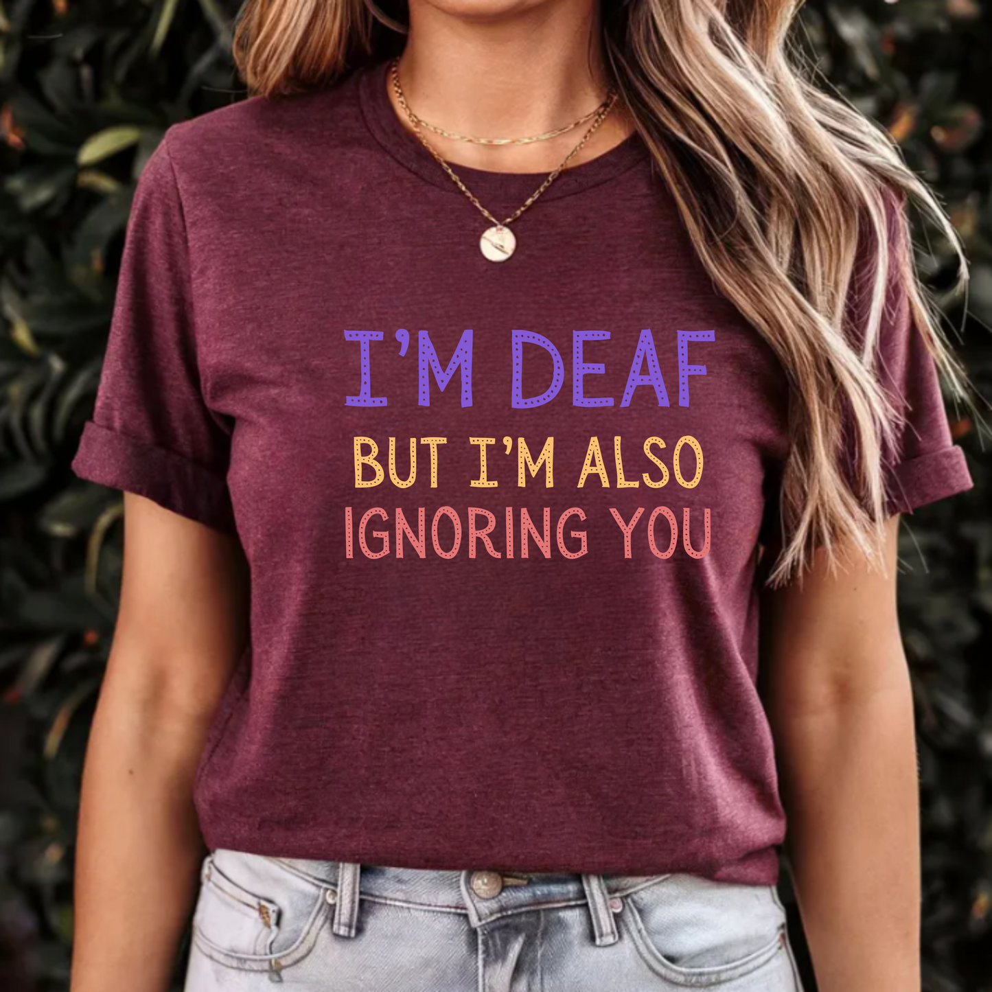 I'm Deaf but I'm also ignoring you T-Shirt