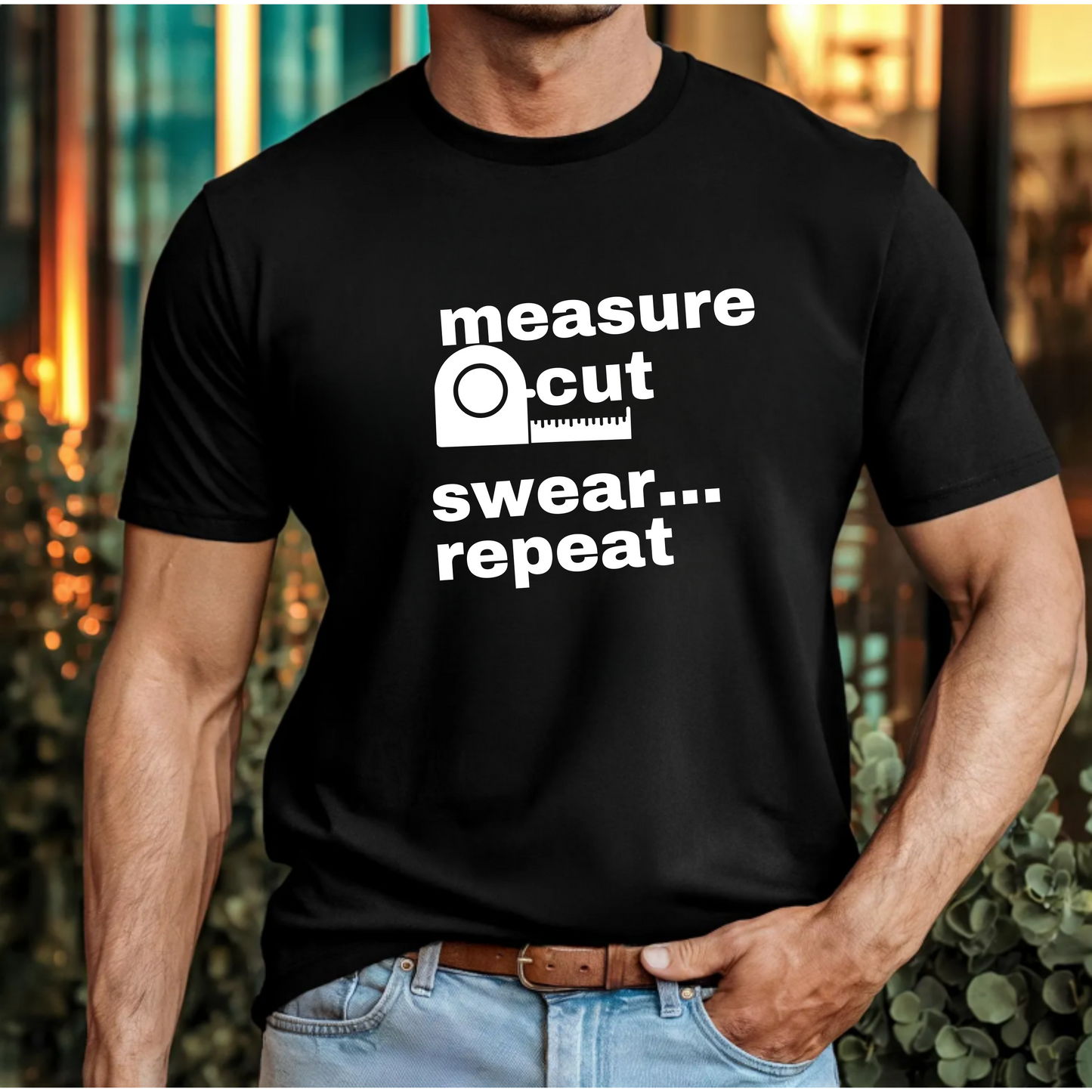 Measure, cut, swear, repeat Tee