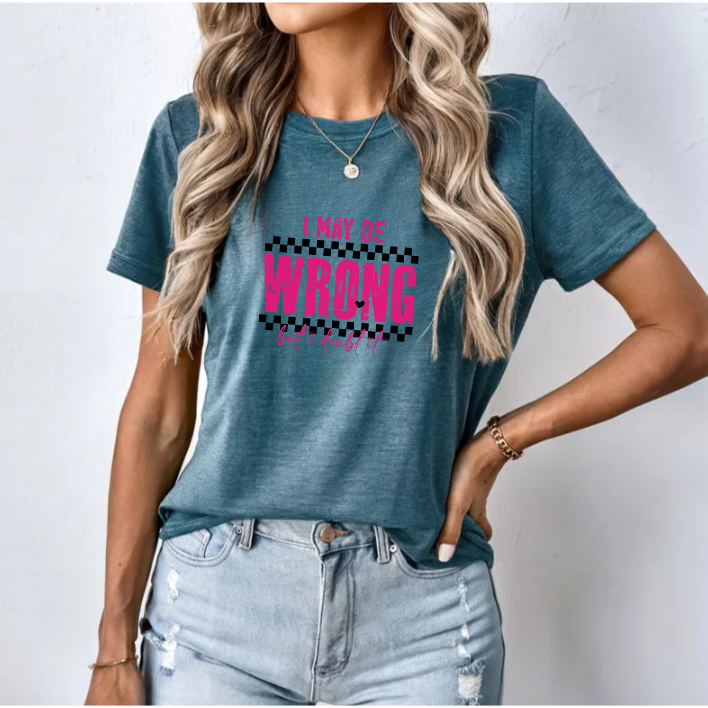 Short Sleeve Tee - I may be wrong but I doubt it