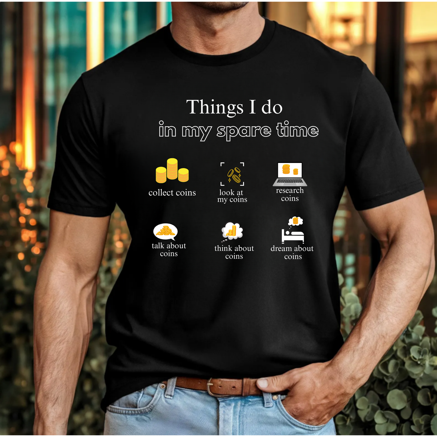 Things I do in my spare time... funny coin collecting shirt