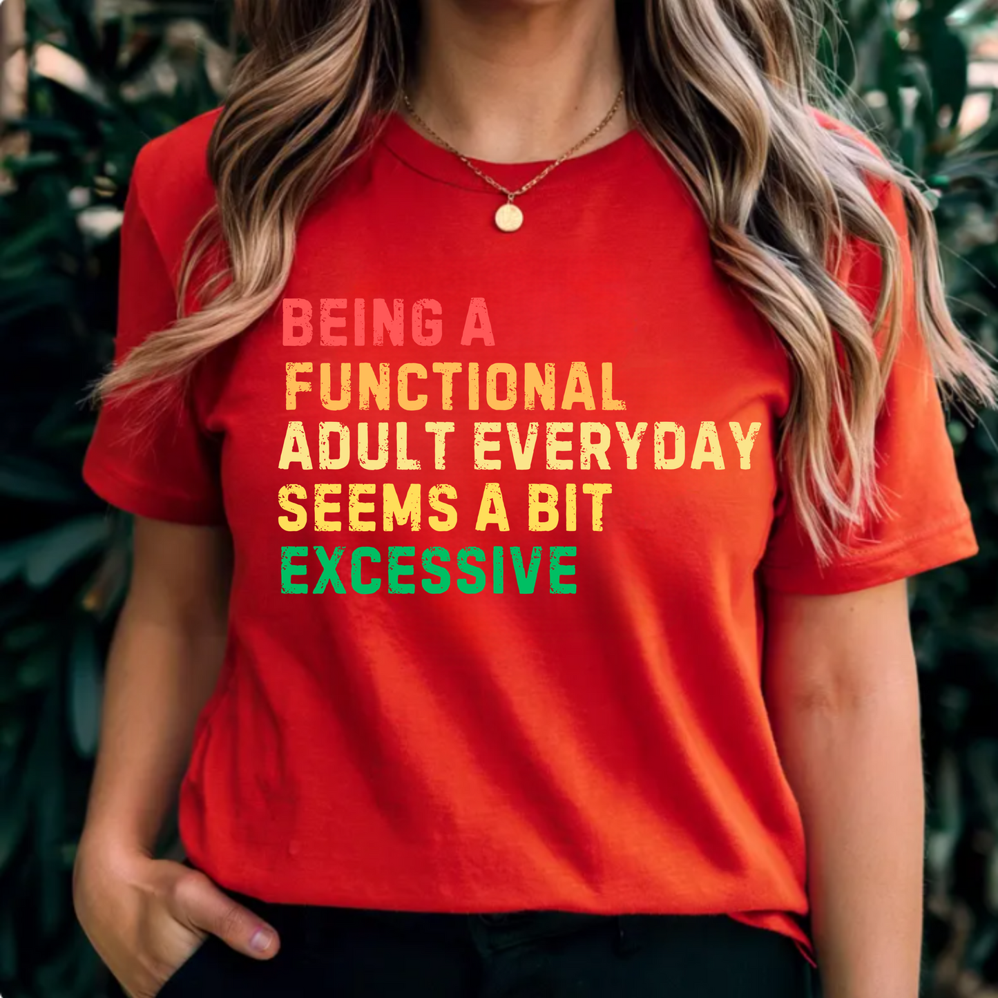 Being a functional adult everyday seems a bit excessive shirt