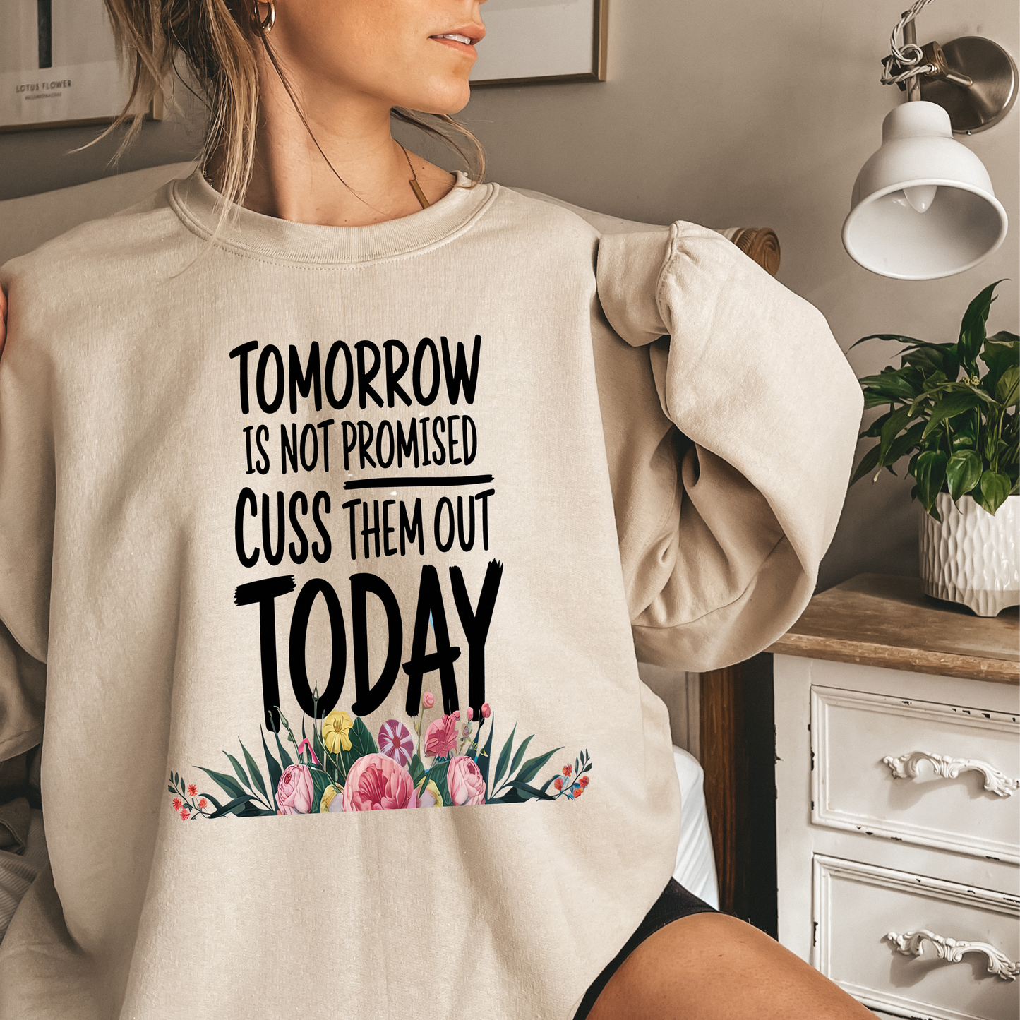 Tomorrow is not promised cuss them out today sweatshirt