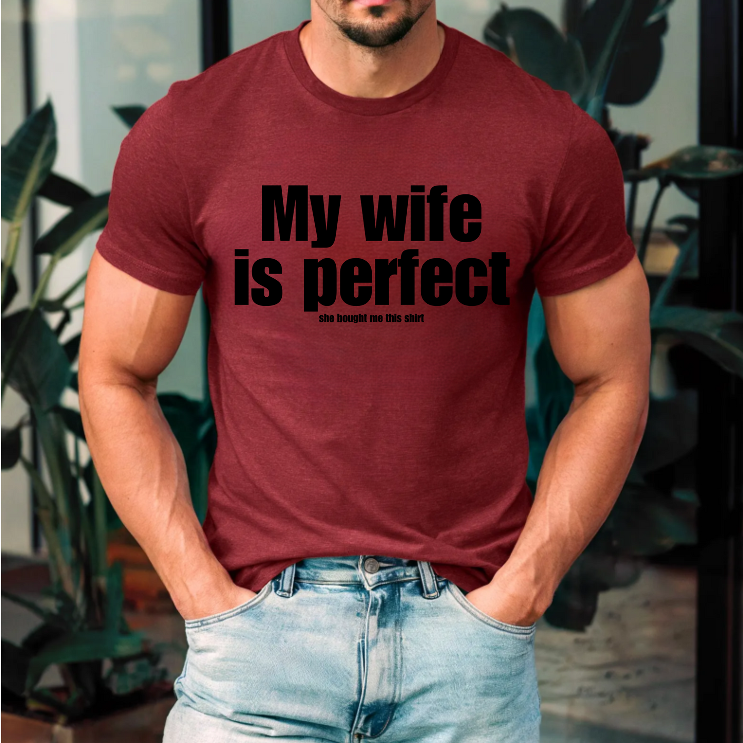 Funny Unisex Tee - My Wife is Perfect She Bought Me This Shirt