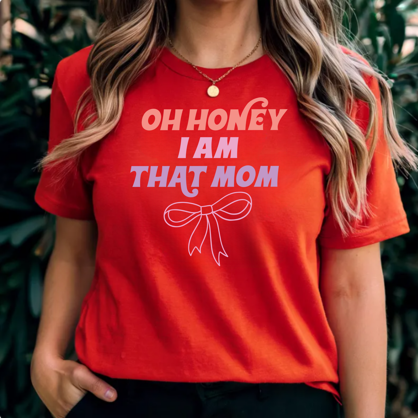 Mom Unisex Tee "Oh honey, I am that mom"