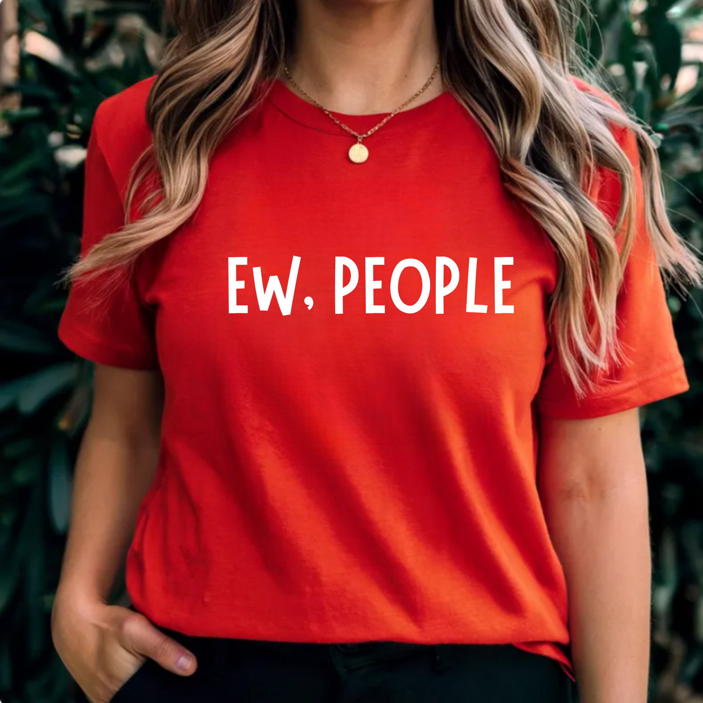 Ew, people