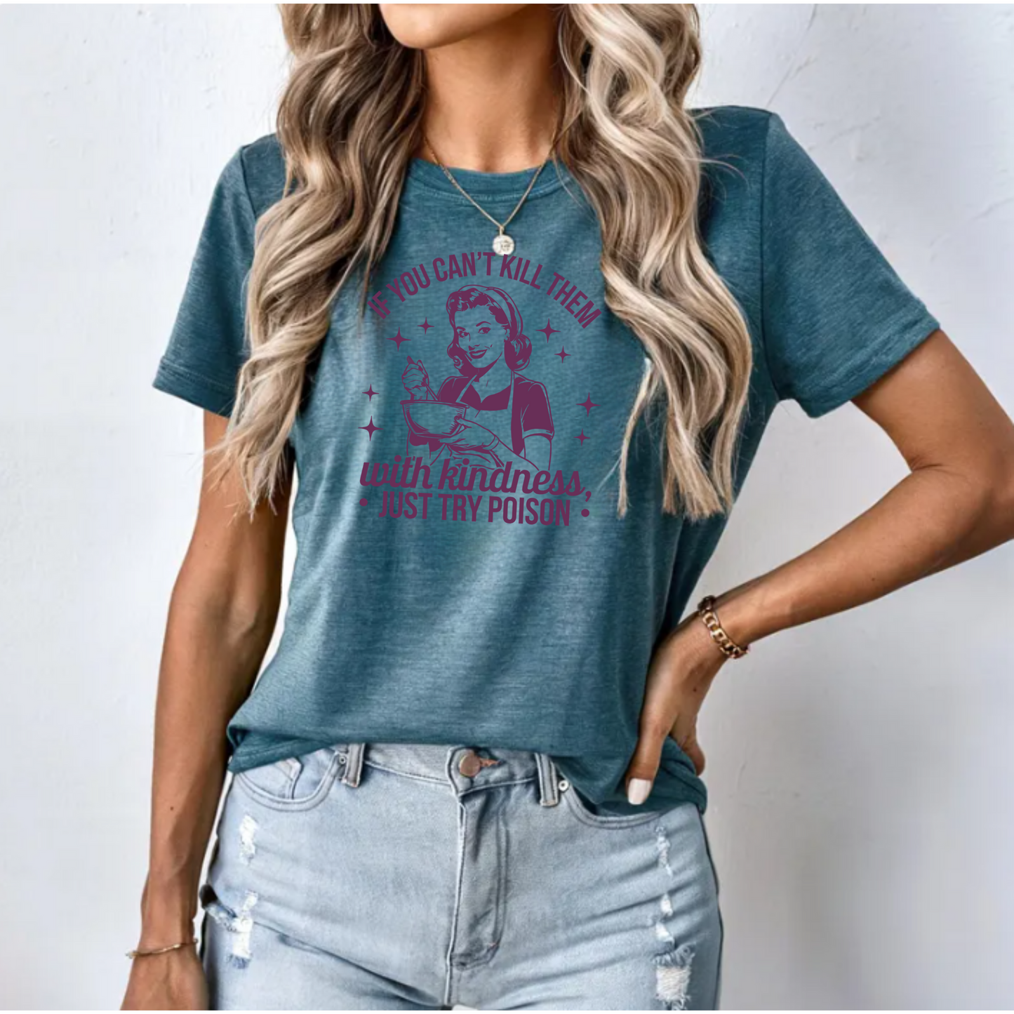 Graphic Tee Shirt - 'If you can't kill them with kindness just try poison'
