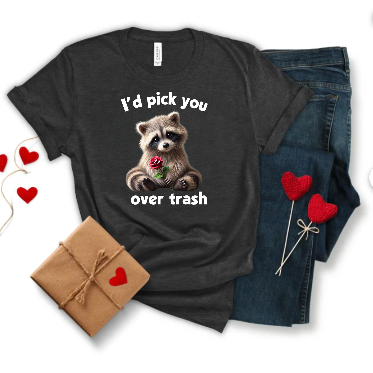 I'd choose you over trash T-shirt