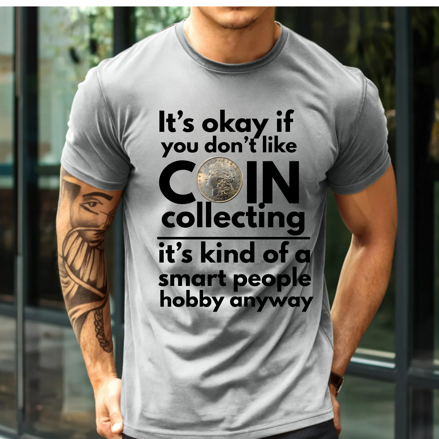 It's ok if you don't like coin collecting, it's kind of a smart people hobby anyway t-shirt