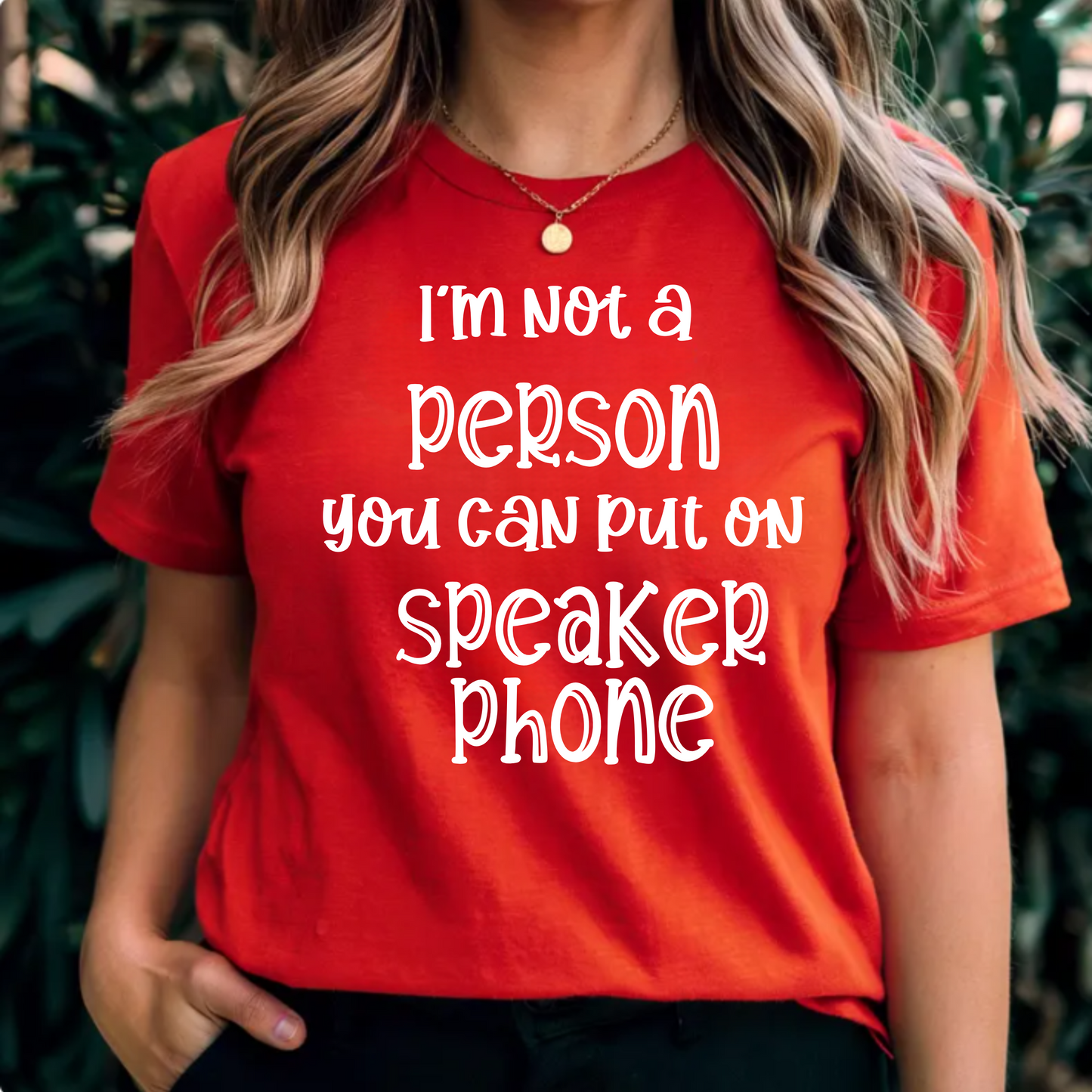 'I Am Not a Person You Can Put on Speakerphone' Shirt