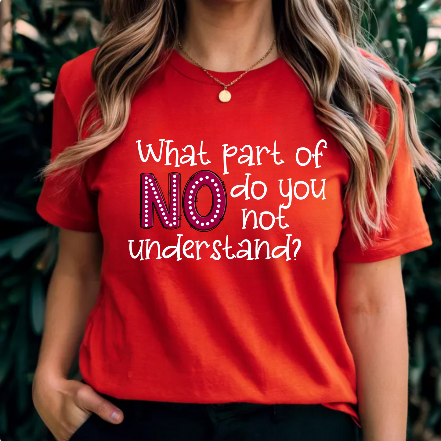 'What part of no do you not understand' - Unisex Tee