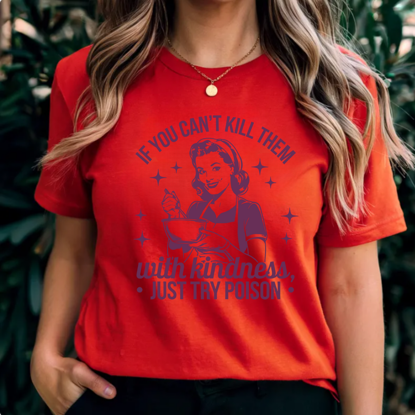 Graphic Tee Shirt - 'If you can't kill them with kindness just try poison'