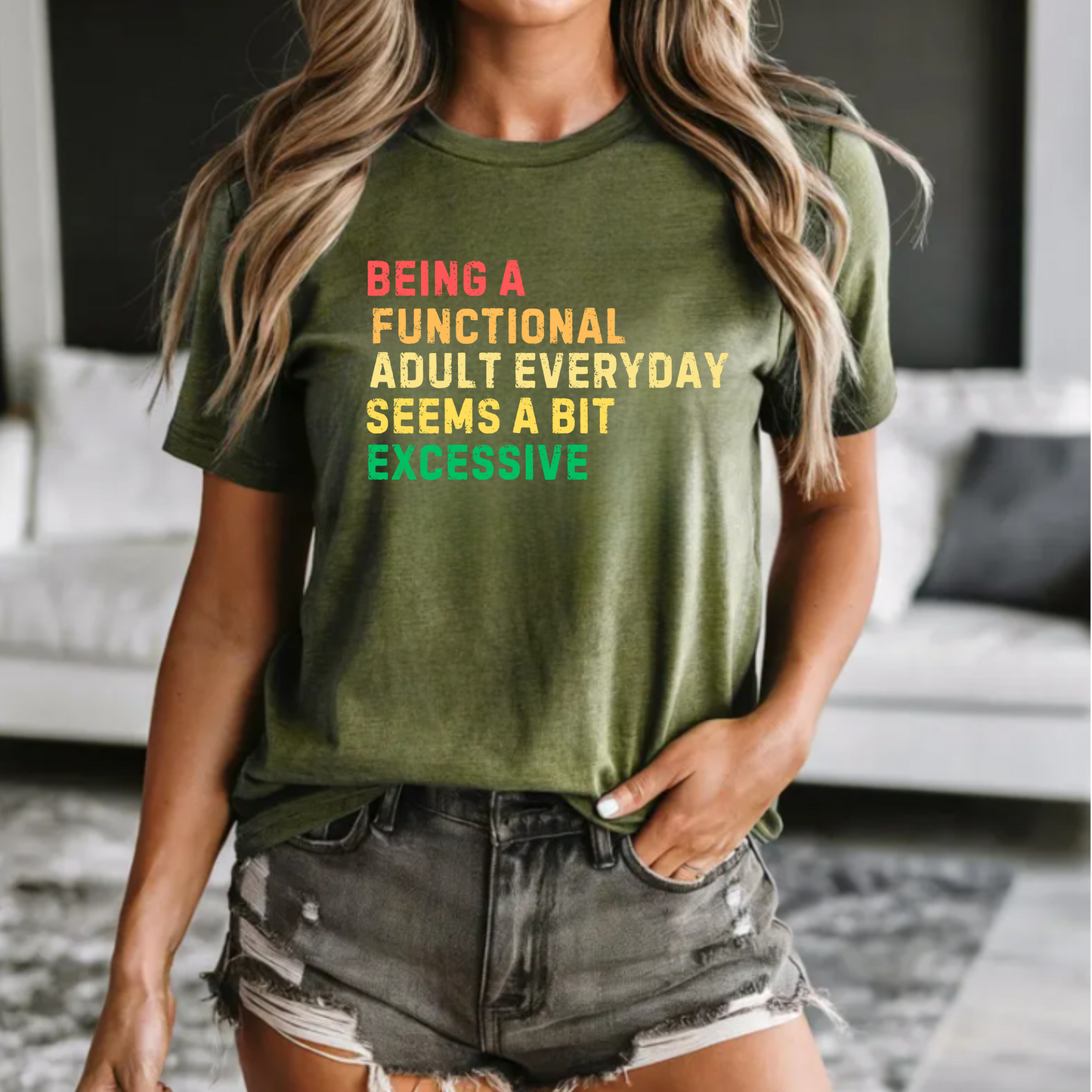 Being a functional adult everyday seems a bit excessive shirt