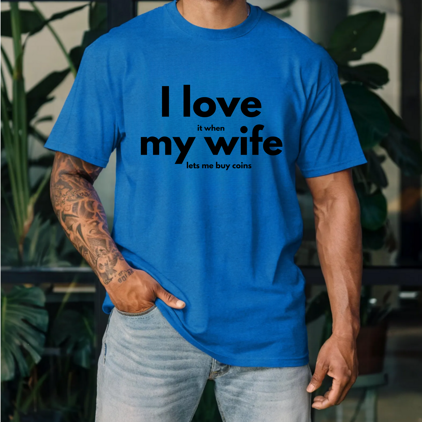 Funny Unisex Tee - I Love It When My Wife Lets Me Buy Coins