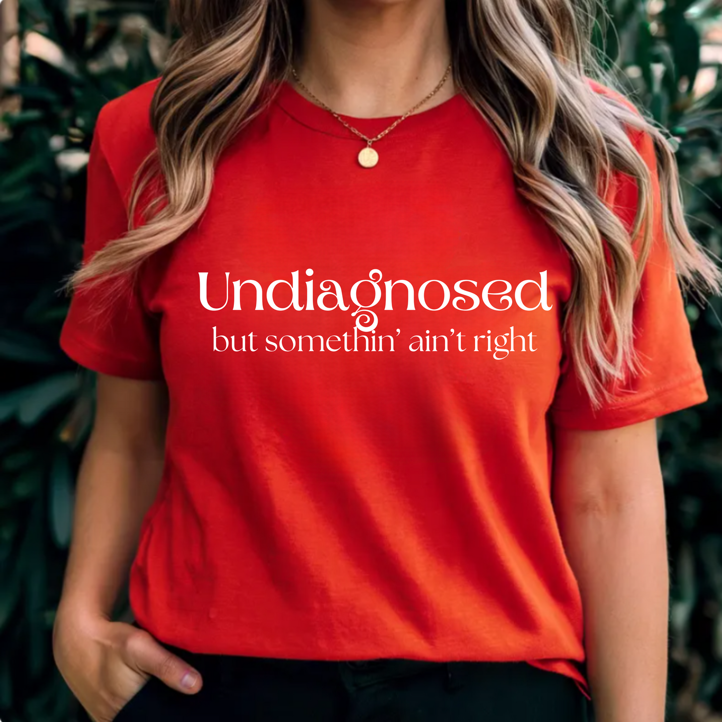 Undiagnosed but somethin' ain't right funny t-shirt