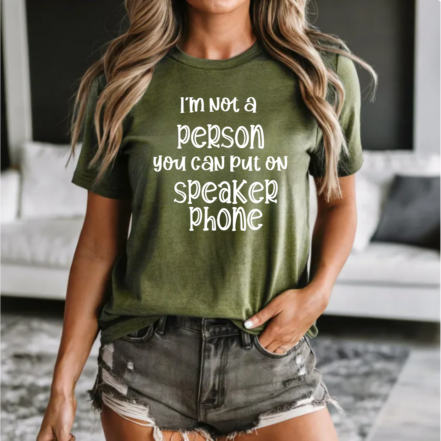 'I Am Not a Person You Can Put on Speakerphone' Shirt