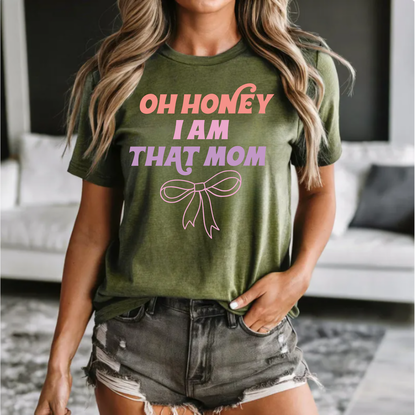Mom Unisex Tee "Oh honey, I am that mom"