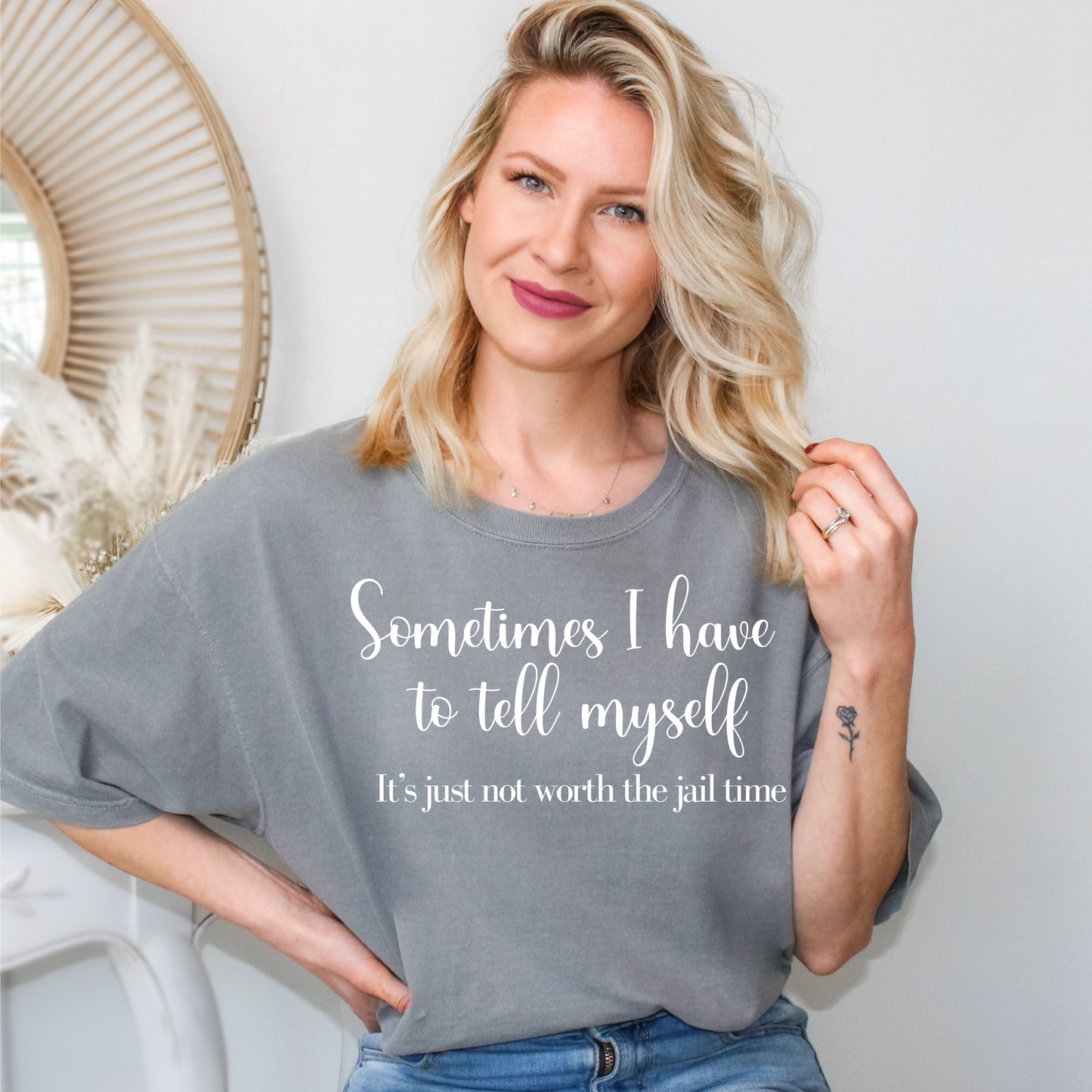 Unisex Garment-Dyed T-shirt - Sometimes I Have To Tell Myself It's Just Not Worth the Jail Time