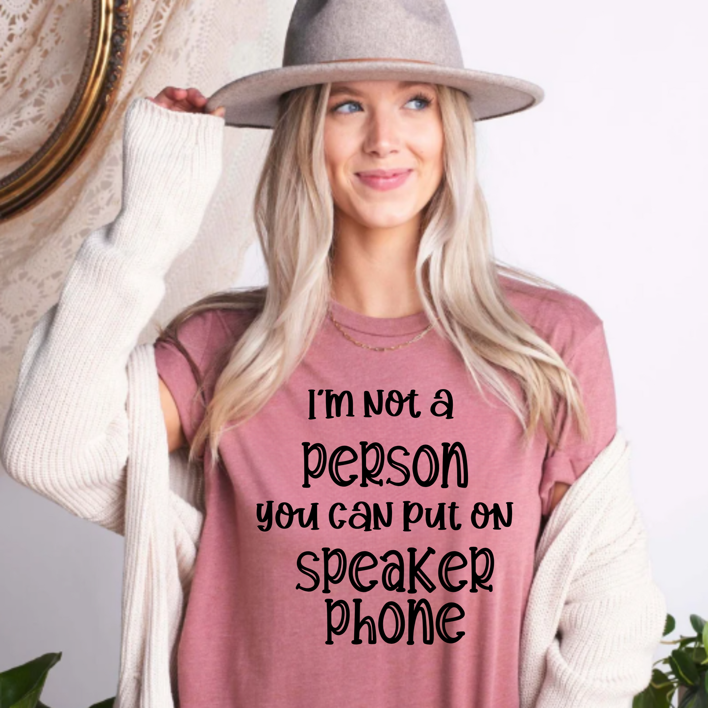 'I Am Not a Person You Can Put on Speakerphone' Shirt