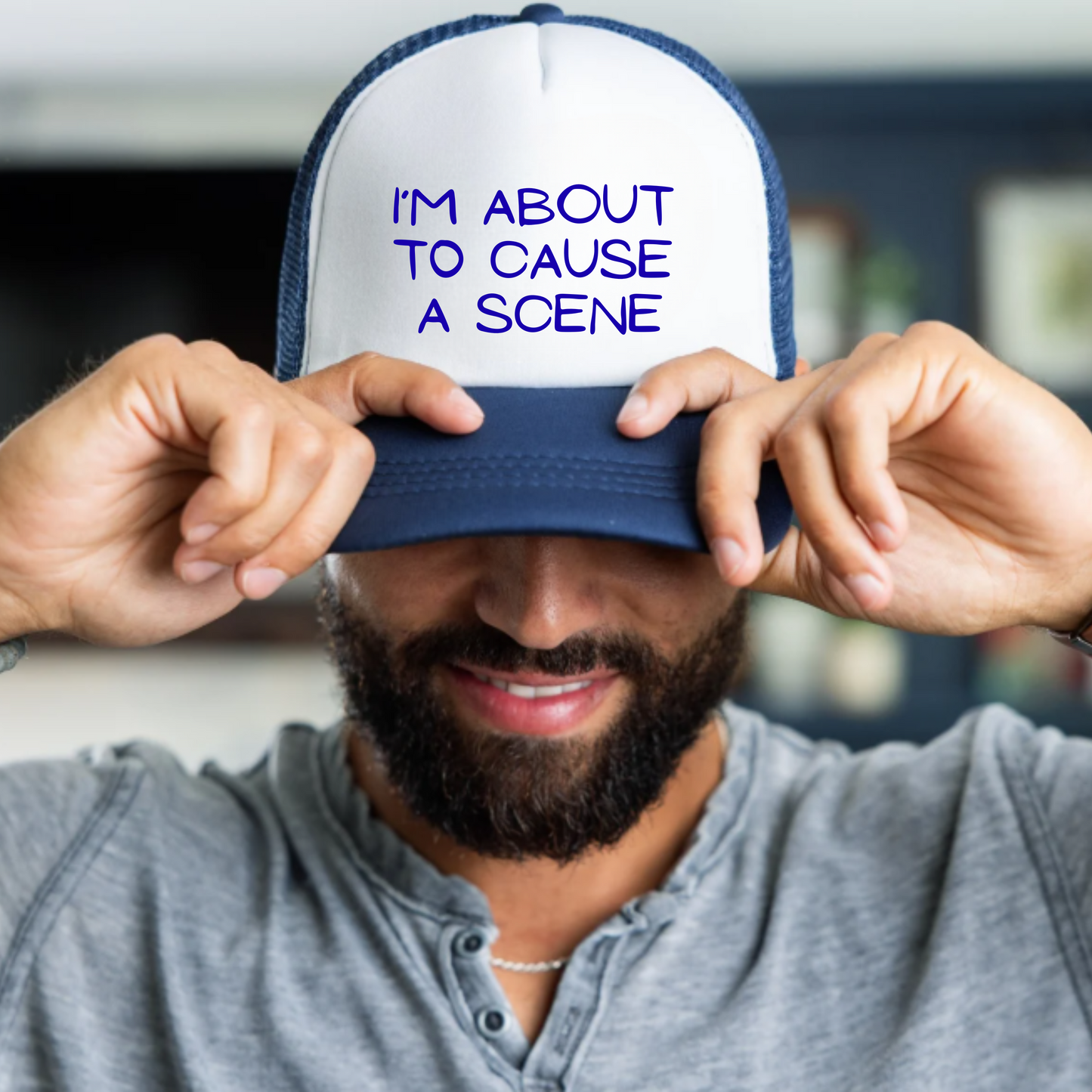 Trucker Cap - I'm about to cause a scene
