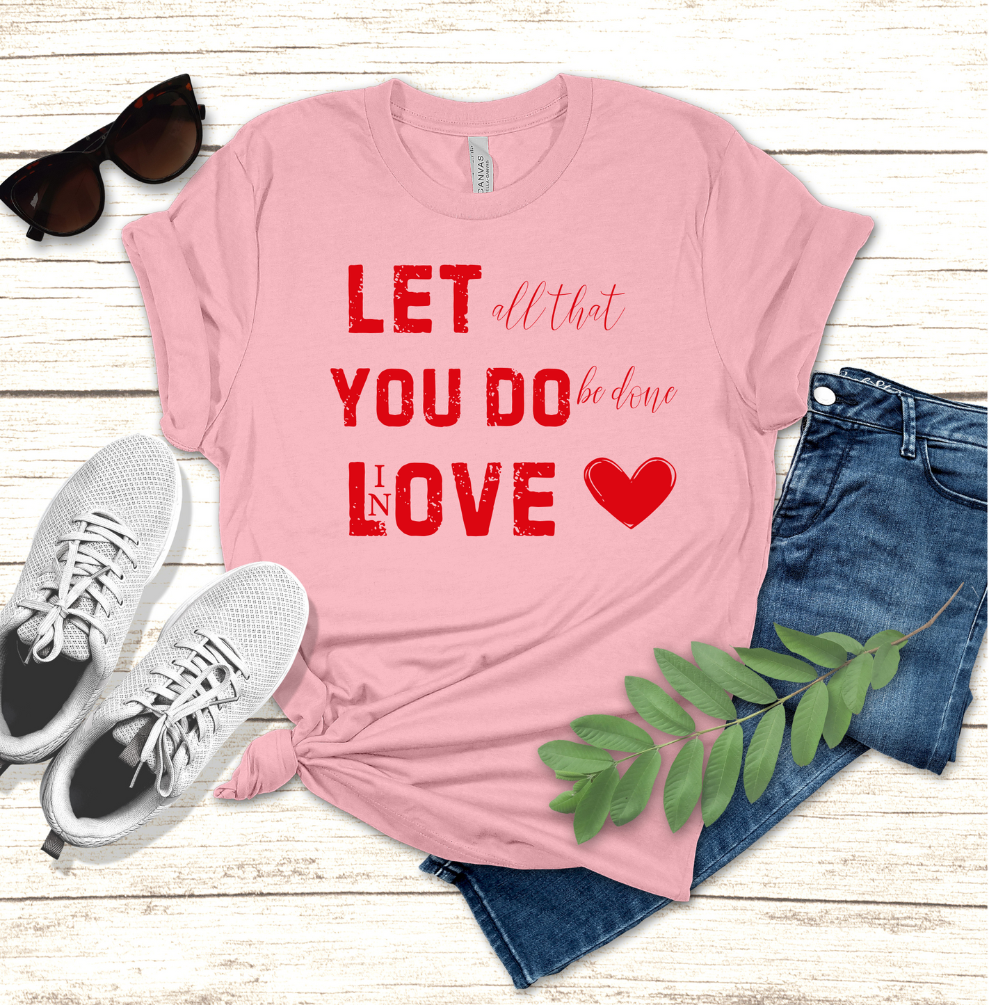 Let all you do be done in Love T-shirt