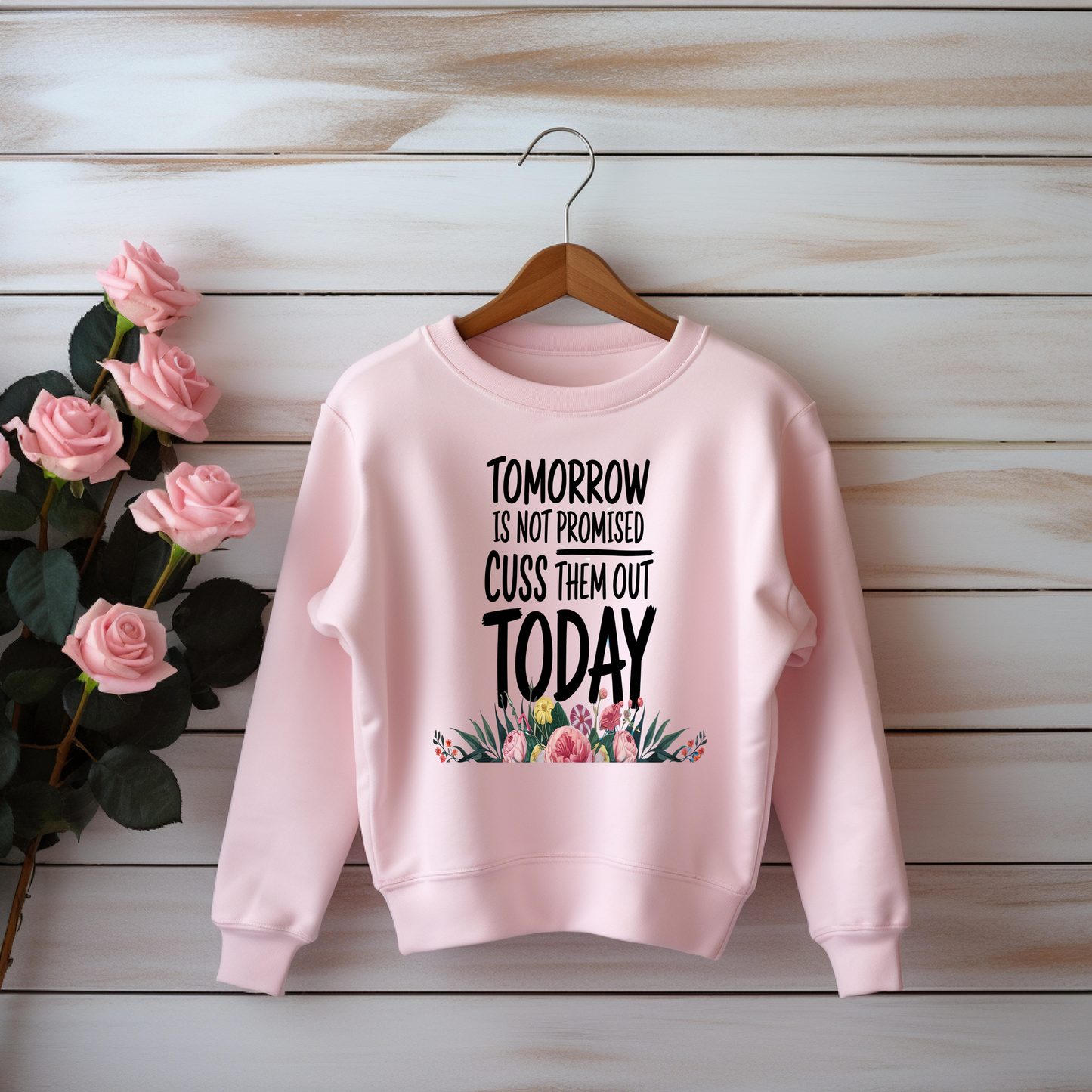 Tomorrow is not promised cuss them out today sweatshirt