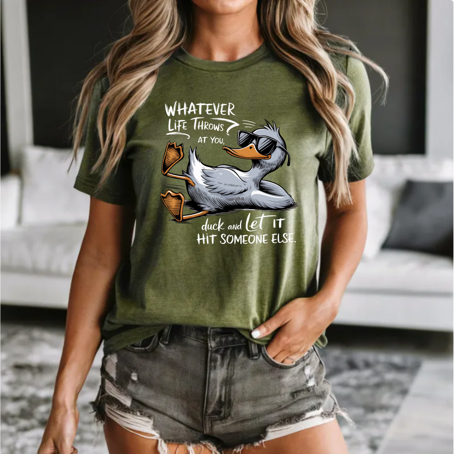 Whatever life throws at you, duck and let it hit someone else funny tee