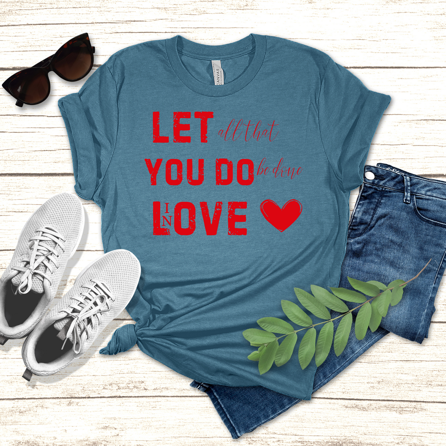 Let all you do be done in Love T-shirt