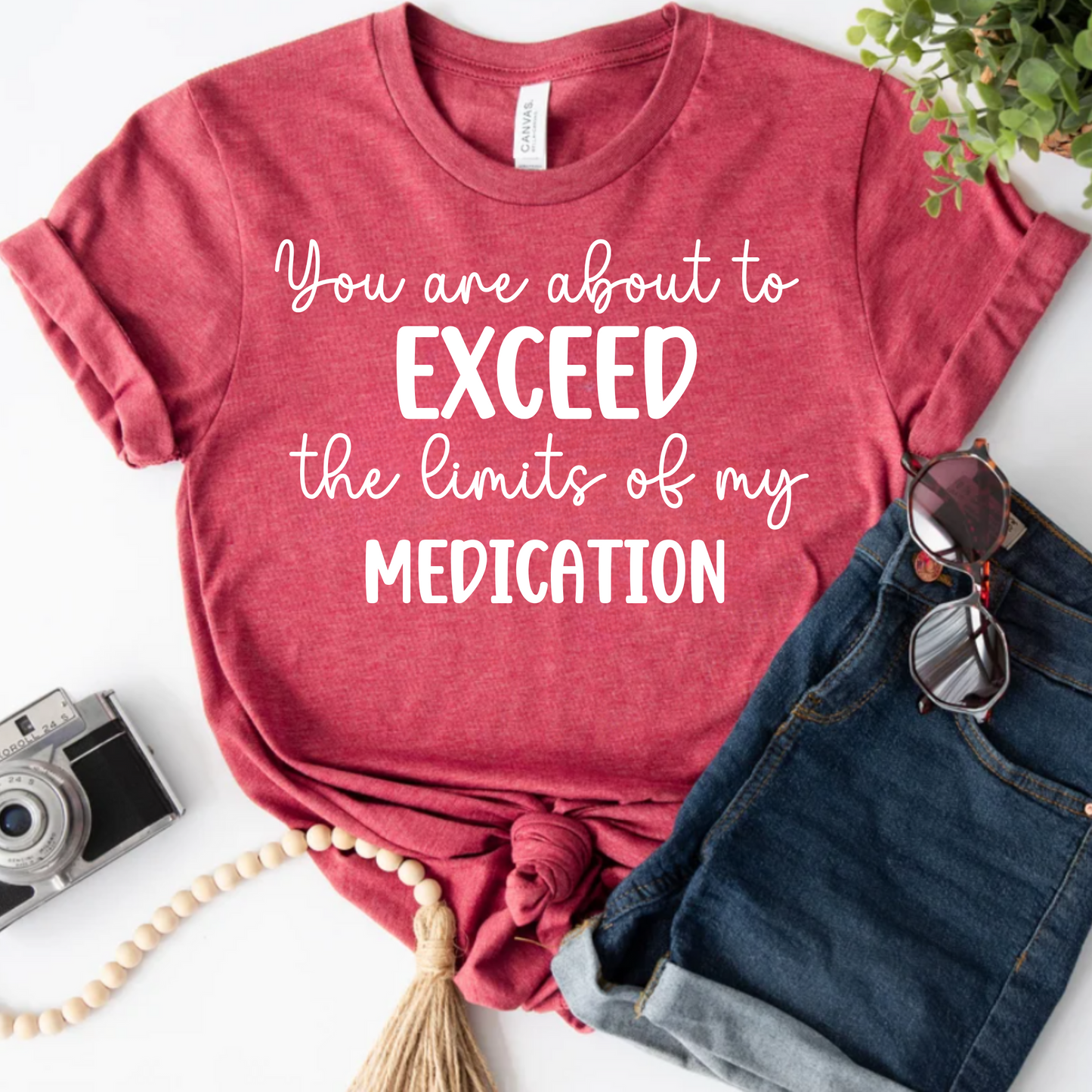 You Are About to Exceed The Limits of My Medication Shirt
