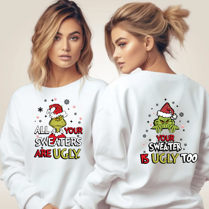 Funny Quote Unisex Sweatshirt - 'All Your Sweaters Are Ugly' Front & 'Your Sweater Is Ugly Too' Back