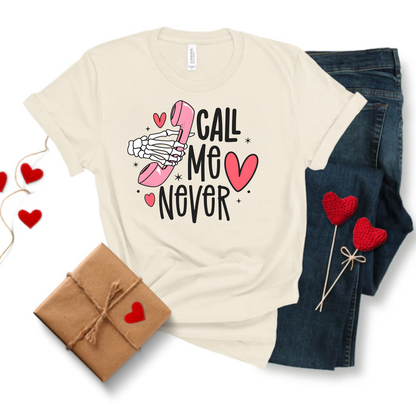 Call me never Valentine's Day T-Shirt