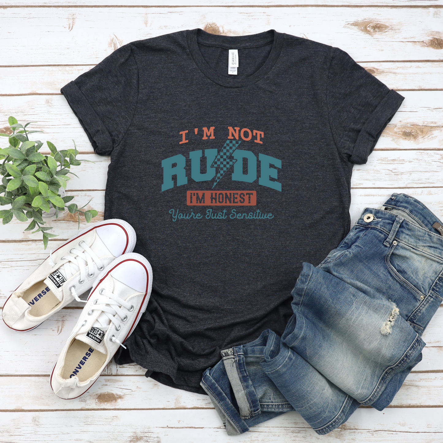 I'm not rude, I'm honest-Your'e just sensitive tee