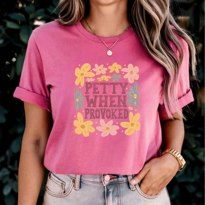 Petty When Provoked T-Shirt