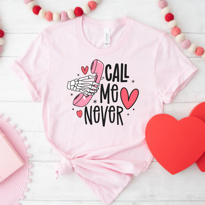 Call me never Valentine's Day T-Shirt