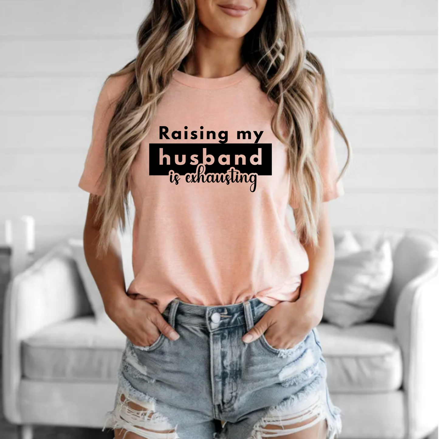 Funny Unisex Short Sleeve Tee - 'Raising My Husband is Exhausting'