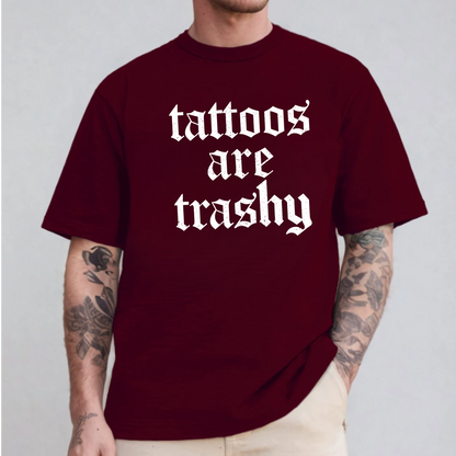 T-Shirt - Tattoos are Trashy