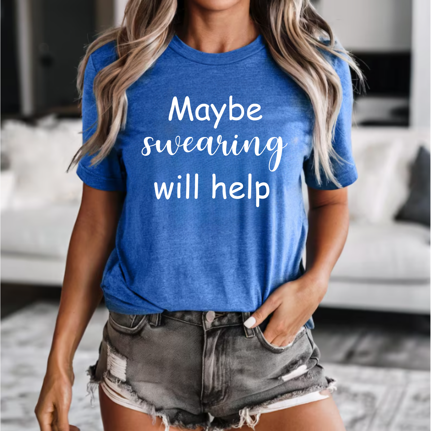 Funny Unisex Tee - 'Maybe swearing will help' Quote