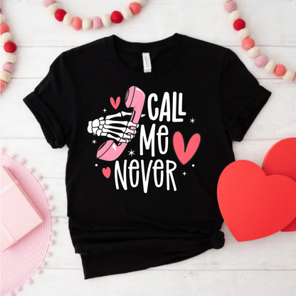 Call me never Valentine's Day T-Shirt