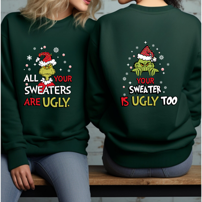 Funny Quote Unisex Sweatshirt - 'All Your Sweaters Are Ugly' Front & 'Your Sweater Is Ugly Too' Back