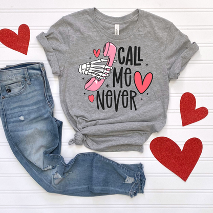Call me never Valentine's Day T-Shirt