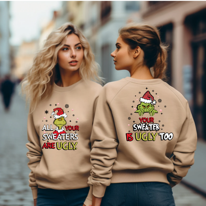 Funny Quote Unisex Sweatshirt - 'All Your Sweaters Are Ugly' Front & 'Your Sweater Is Ugly Too' Back