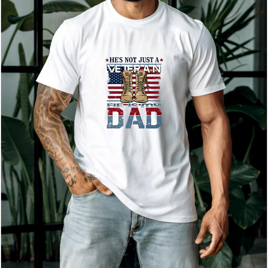 "He's not just a Veteran, He is my dad" Veteran Dad Unisex Tee