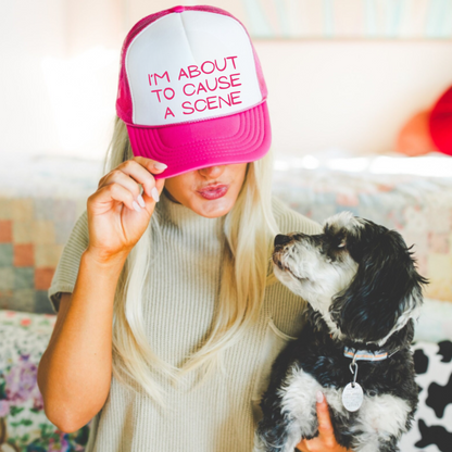 Trucker Cap - I'm about to cause a scene
