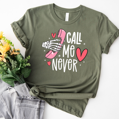 Call me never Valentine's Day T-Shirt